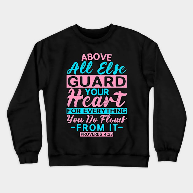 Proverbs 4:23 Guard Your Heart Crewneck Sweatshirt by Plushism